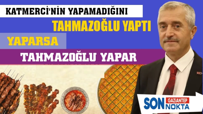 KATMERCİ’NİN YAPAMADIĞINI TAHMAZOĞLU YAPTI