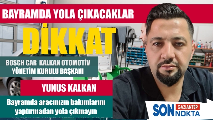 Otomobil Uzmanı Yunus Kalkan Uyardı....Bayramda aracınızın bakımlarını yaptırmadan yola çıkmayın