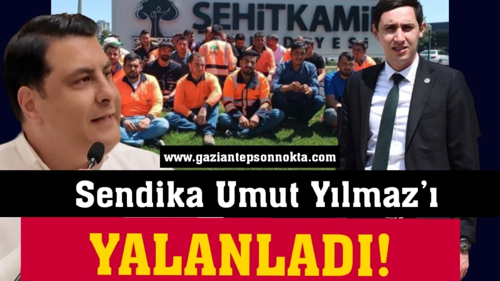 Sendika Umut Yılmaz’ı yalanladı!