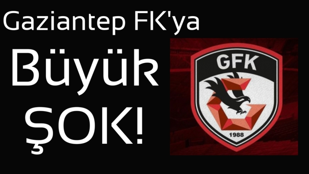 Gaziantep FK'da büyük şok!