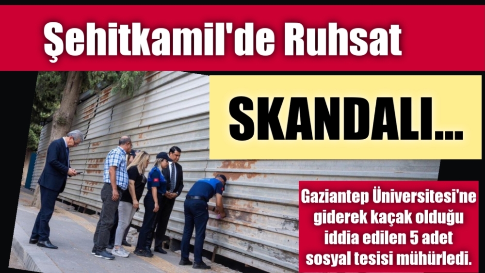 Şehitkamil'de ruhsat skandalı...