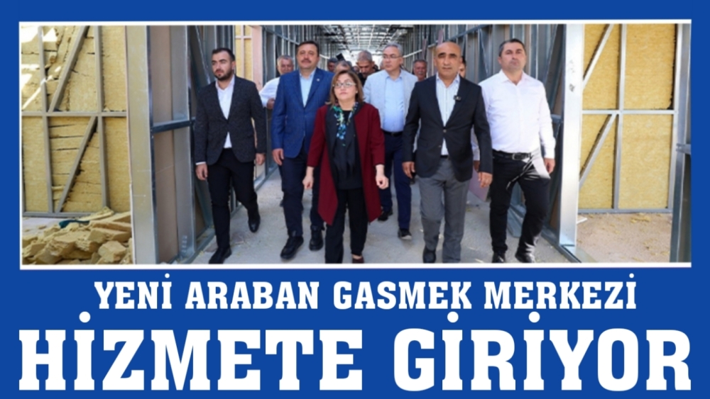 YENİ ARABAN GASMEK MERKEZİ HİZMETE GİRİYOR