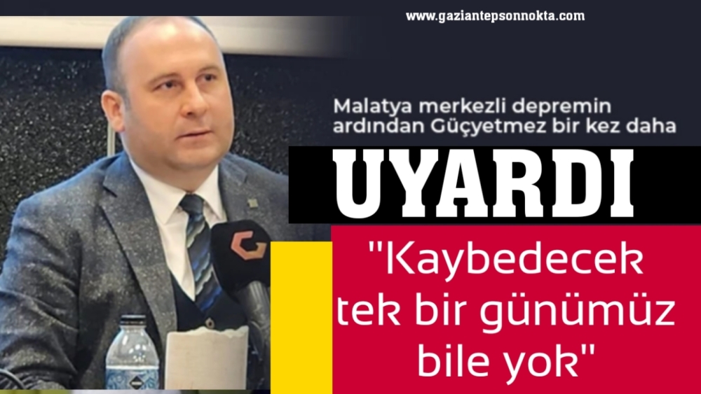 Malatya merkezli depremin ardından Güçyetmez bir kez daha uyardı