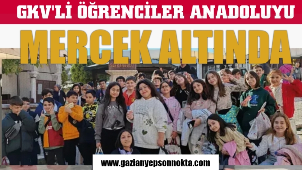 GKV’li öğrenciler Anadolu’yu mercek altına aldı