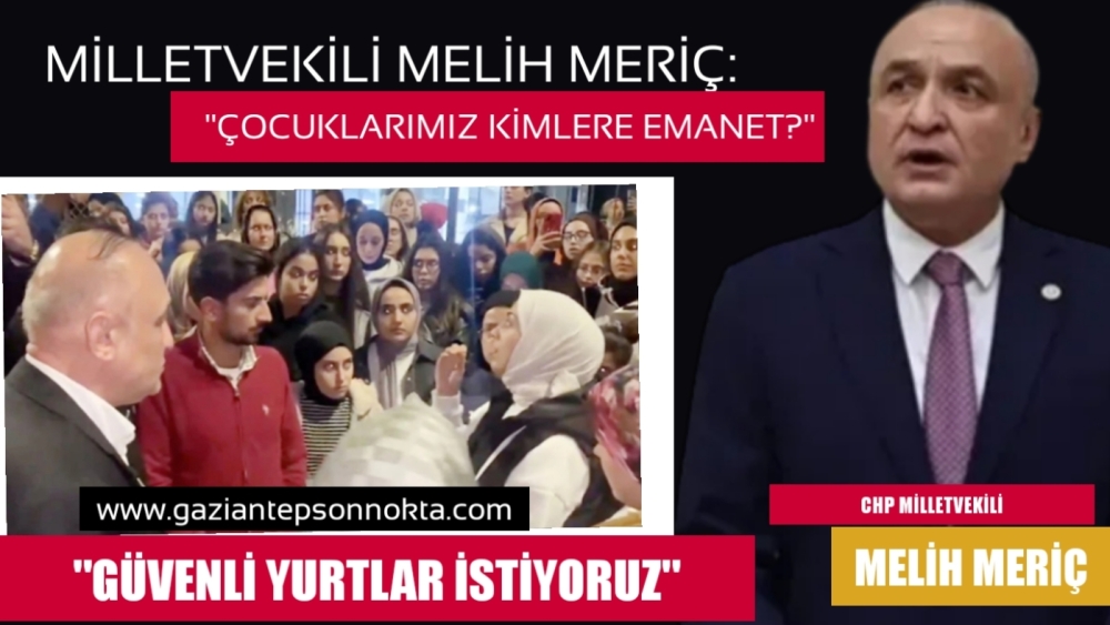 GAZİANTEP MİLLETVEKİLİ MELİH MERİÇ:     "ÇOCUKLARIMIZ KİMLERE EMANET?"