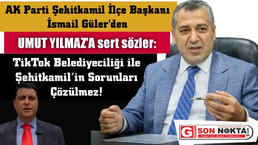 İsmail Güler'dan Umut Yılmaz'a sert sözler: TikTok belediyeciliği yapıyor