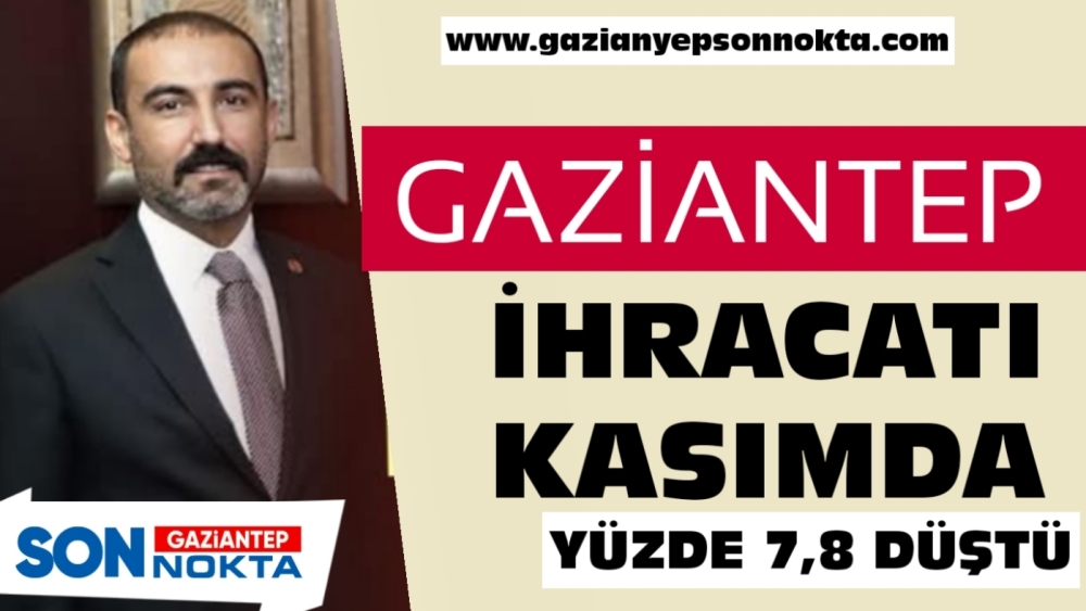 Gaziantep ihracatı kasımda yüzde 7,8 düştü