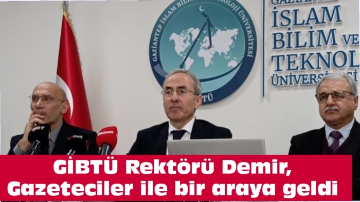 GİBTÜ Rektörü Demir, gazeteciler ile bir araya geldi