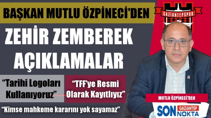 Gaziantepspor Kulübü Başkanı Mutlu Özpineci’den Gaziantepspor İsim ve Logo Tartışmalarına Sert Tepki: “Tüm Haklar Resmi Olarak Bizde”