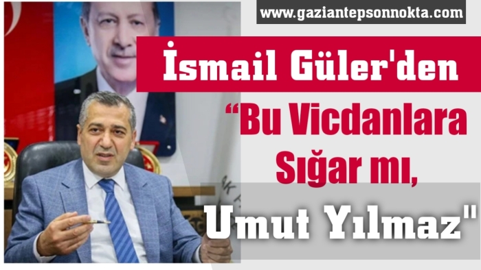 “Bu Vicdanlara Sığar mı, Umut Yılmaz?”