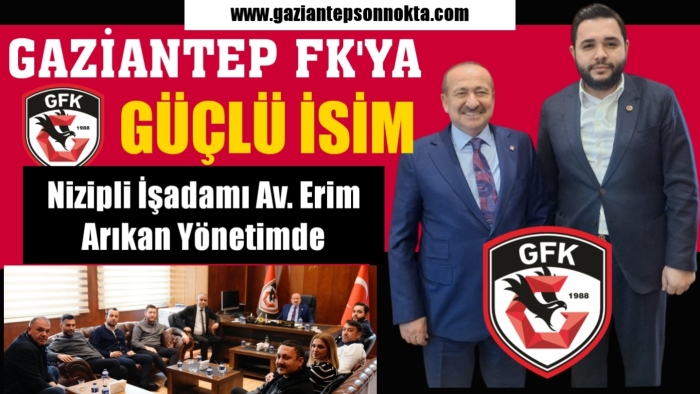 O İsim Artık Gaziantep Fk Yönetiminde!