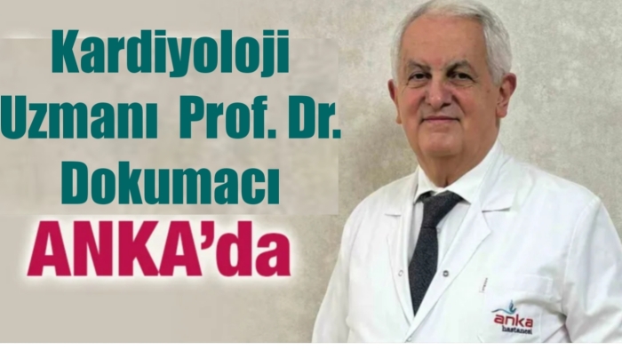 Kardiyoloji Uzmanı Prof. Dr. Dokumacı ANKA’da