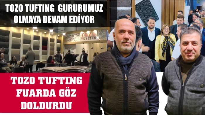 TOZO TUFTING FUARDA GÖZ DOLDURDU