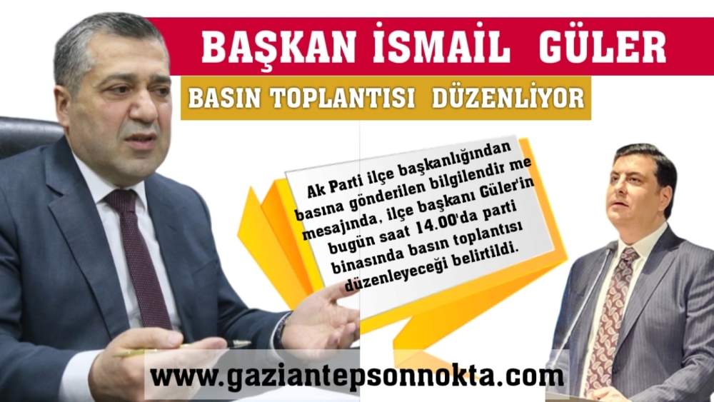 BAŞKAN GÜLER BASIN TOPLANTISI DÜZELENEYECEK