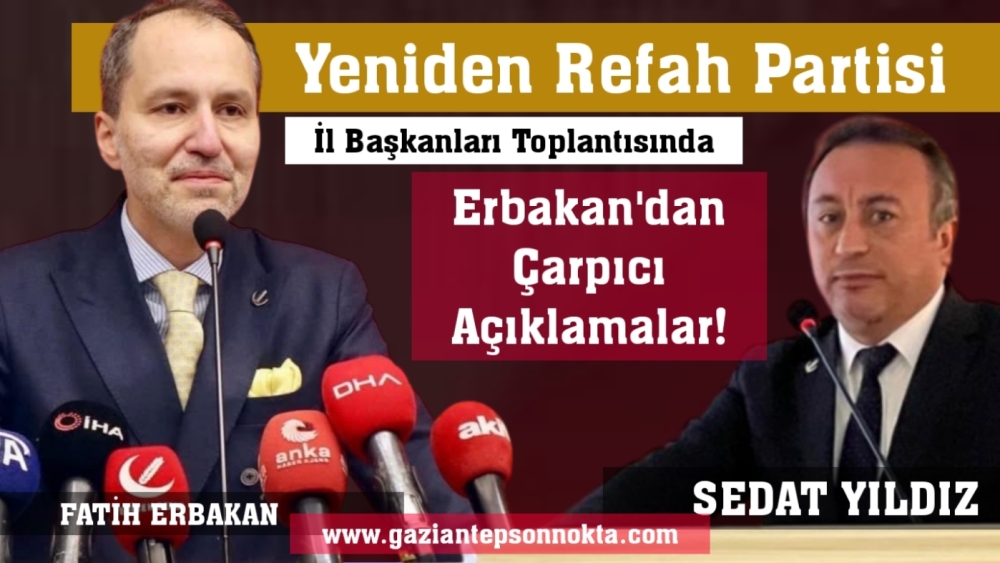 Yeniden Refah Partisi İl Başkanları Toplantısında Erbakan'dan Çarpıcı Açıklamalar!