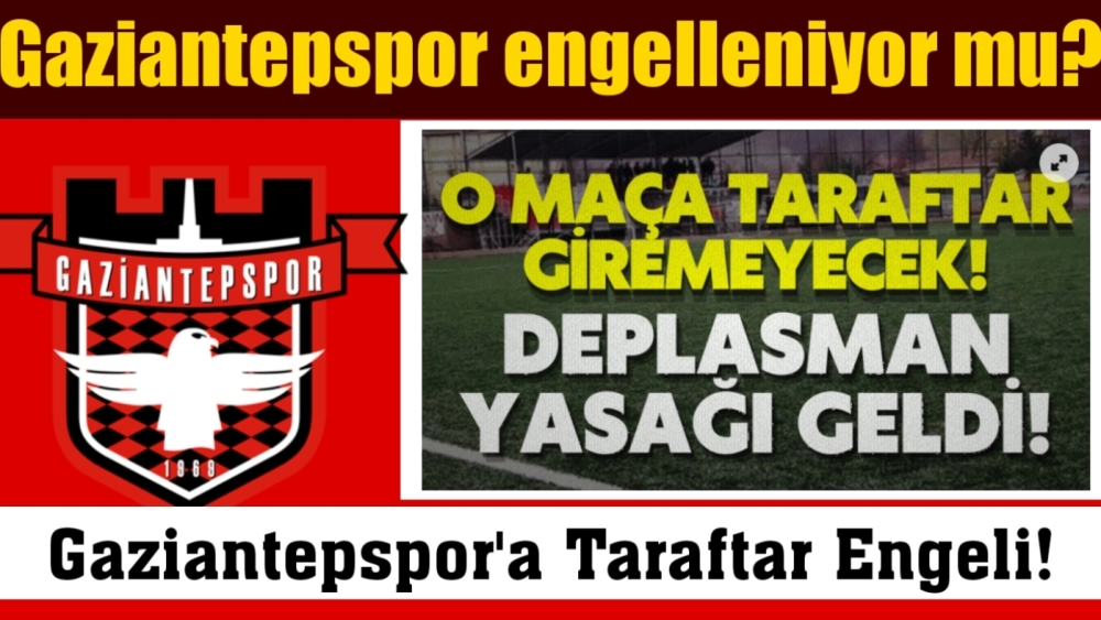 Gaziantepspor engelleniyor mu?