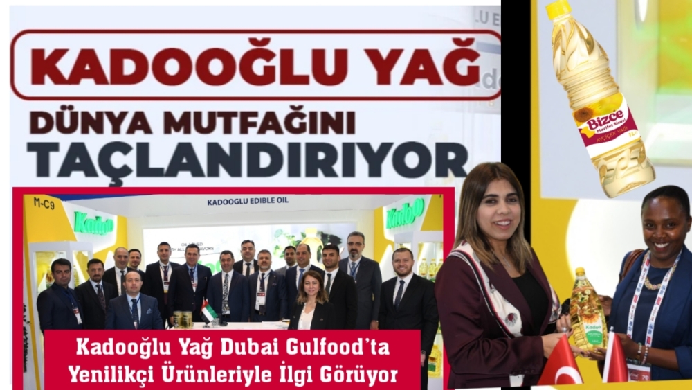 Kadooğlu Yağ Dubai Gulfood’ta Yenilikçi Ürünleriyle İlgi Görüyor