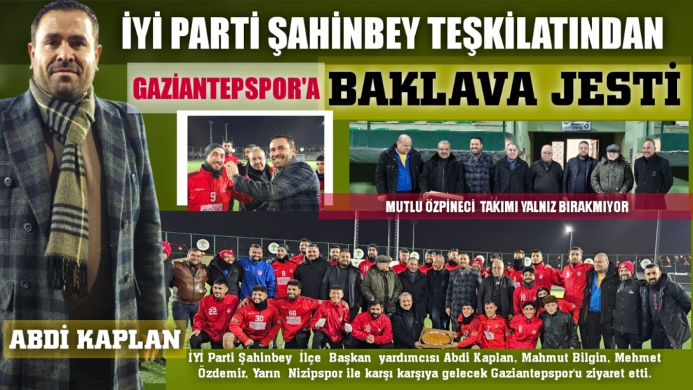 İYİ Parti Şahinbey'den Gaziantepspor'a baklava jesti