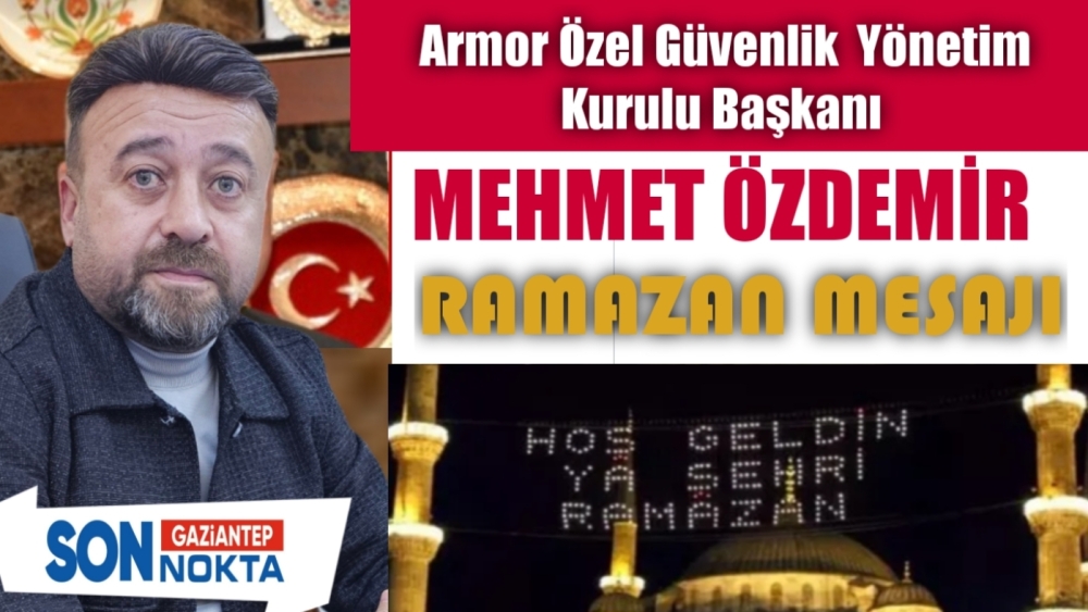 Mehmet Özdemir’den Ramazan mesajı