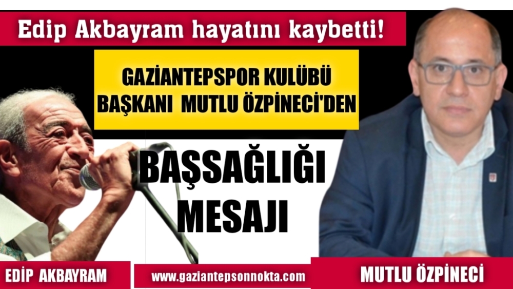 Başkan Mutlu Özpineci'den "Edip Akbayram" için başsağlığı mesajı