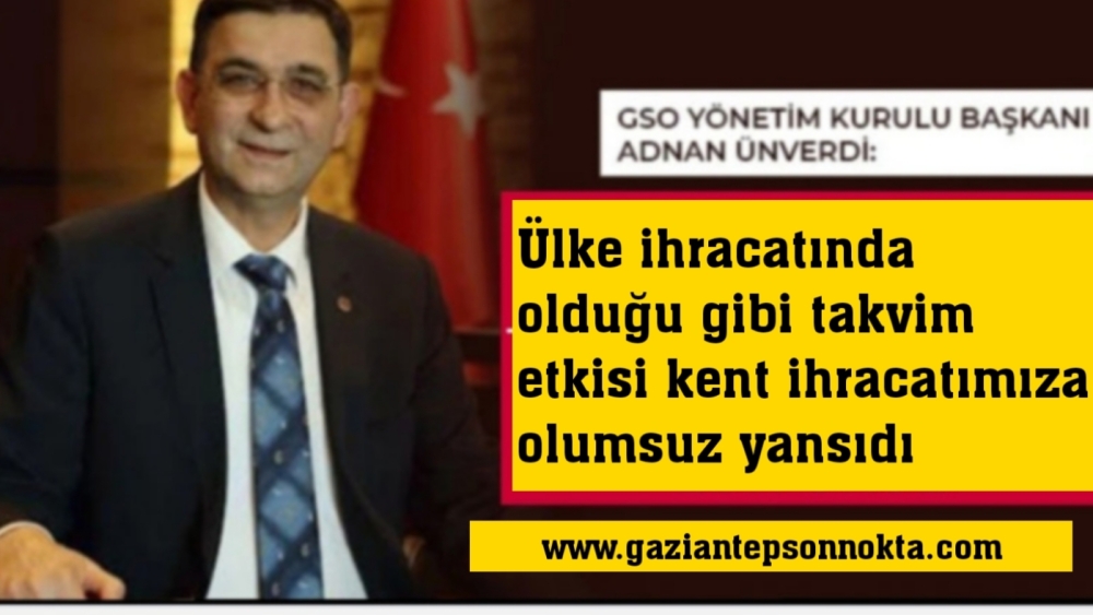 Ülke ihracatında olduğu gibi takvim etkisi kent ihracatımıza olumsuz yansıdı