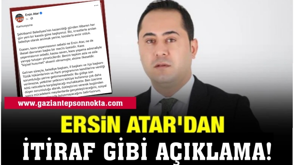 CHP'li  Ersin Atar'dan  İtiraf Gibi Açıklama!