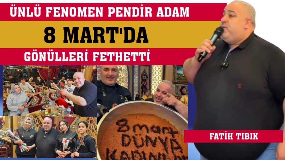 Pendir Adam 8 Mart'da Gönülleri Fethetti