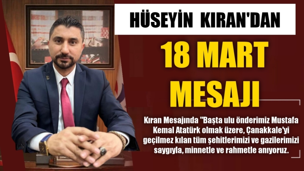 Kıran'dan  18 Mart Şehitleri Anma ve Çanakkale Deniz Zaferi'nin 110. Yıldönümü mesajı