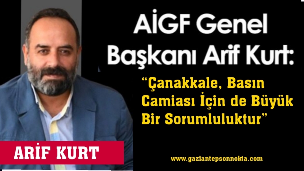 Başkan Arif Kurt; “Çanakkale, Basın Camiası İçin de Büyük Bir Sorumluluktur”