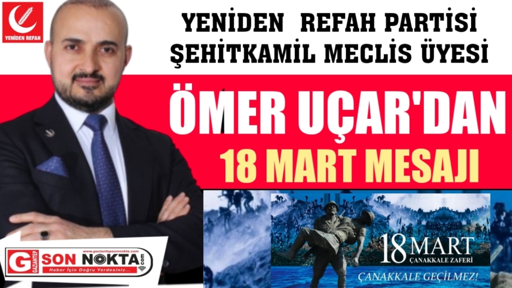 ÖMER UÇAR'DAN 18 MART MESAJI