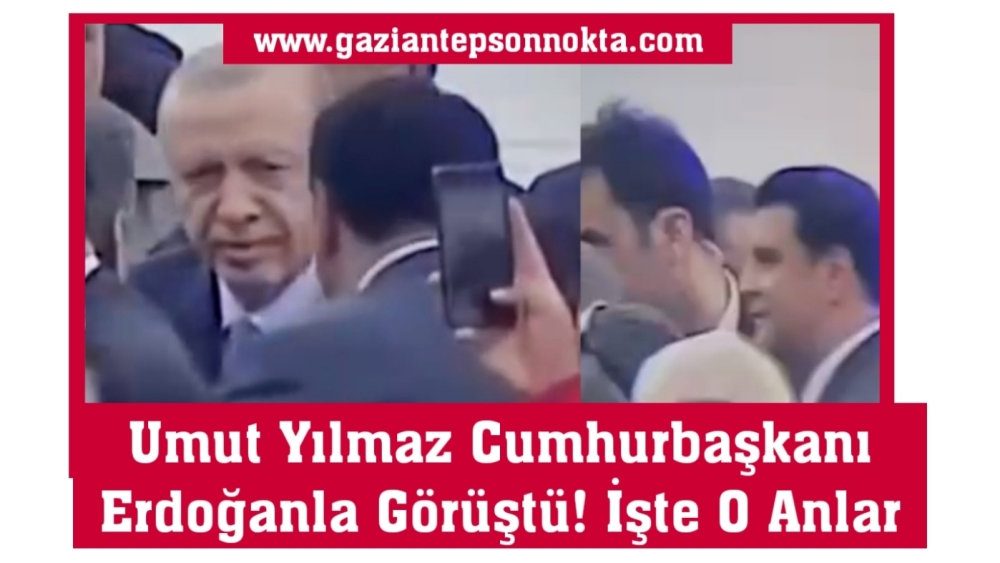 Umut Yılmaz Cumhurbaşkanı Erdoğanla Görüştü! İşte O Anlar