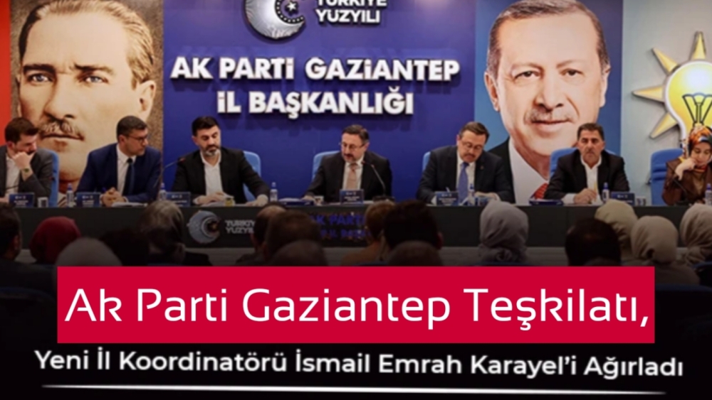 Ak Parti Gaziantep Teşkilatı, Yeni İl Koordinatörü İsmail Emrah Karayel’i Ağırladı