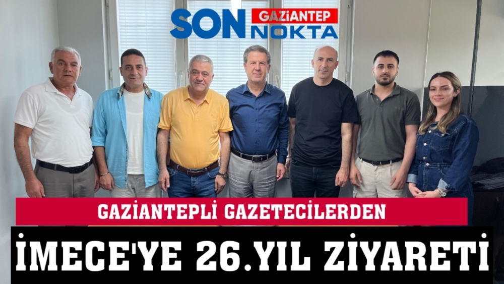 GAZİANTEPLİ GAZETECİLERDEN İMECE'YE 26.YIL ZİYARETİ