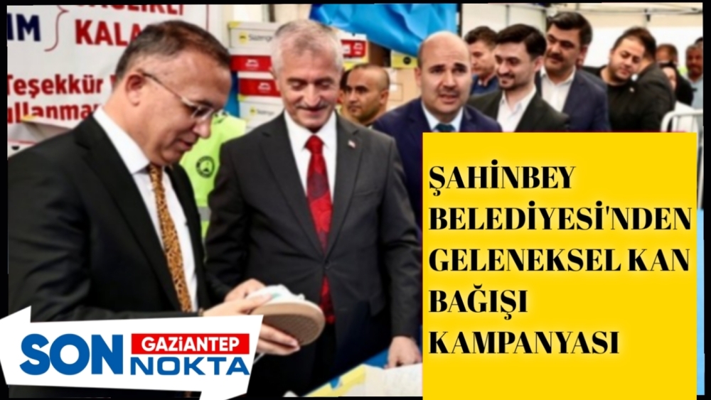ŞAHİNBEY BELEDİYESİ’NDEN GELENEKSEL KAN BAĞIŞI KAMPANYASI