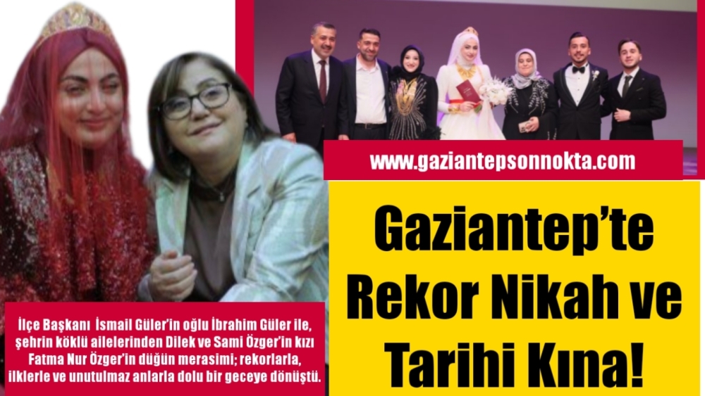 Gaziantep’te Rekor Nikah ve Tarihi Kına!