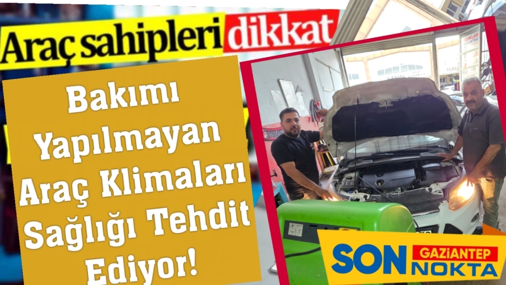 Uzmanlar Uyardı... Bakımı yapılmayan araç klimaları sağlığı tehdit ediyor!