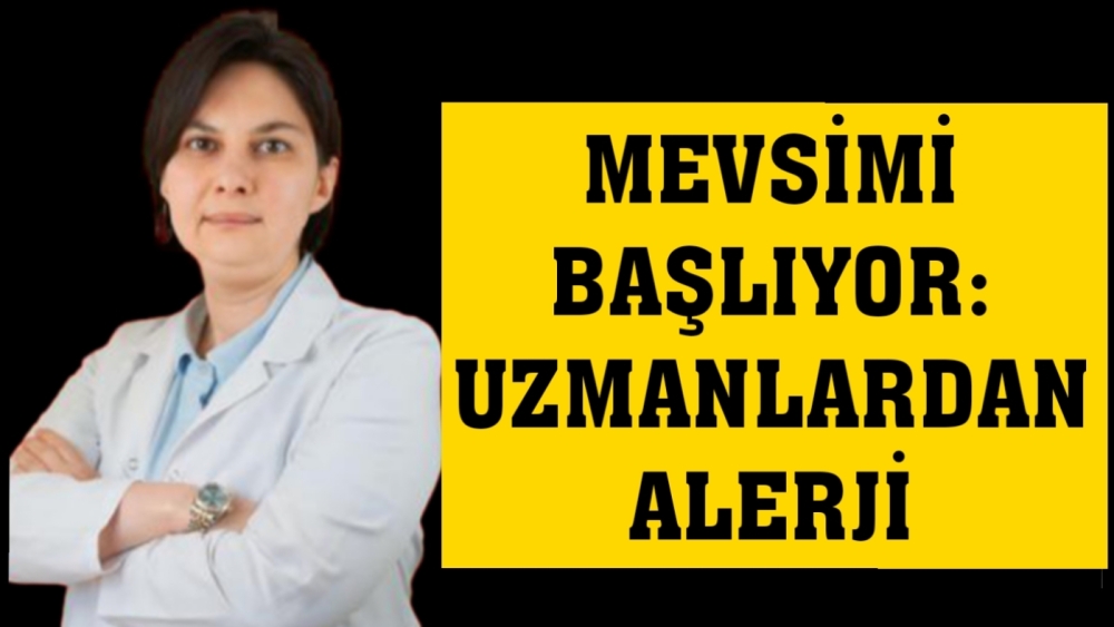 POLEN MEVSİMİ BAŞLIYOR: UZMANLARDAN ALERJİ UYARISI