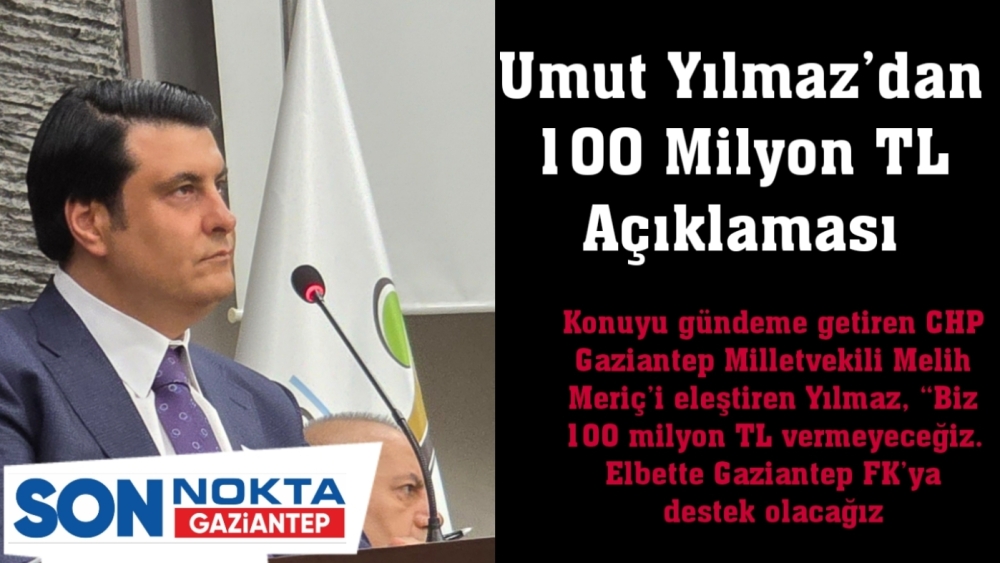 Umut Yılmaz’dan 100 Milyon TL Açıklaması