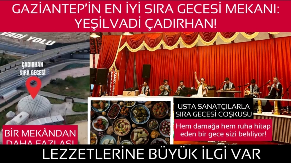 GAZİANTEP’İN EN İYİ SIRA GECESİ MEKANI: YEŞİLVADİ ÇADIRHAN!