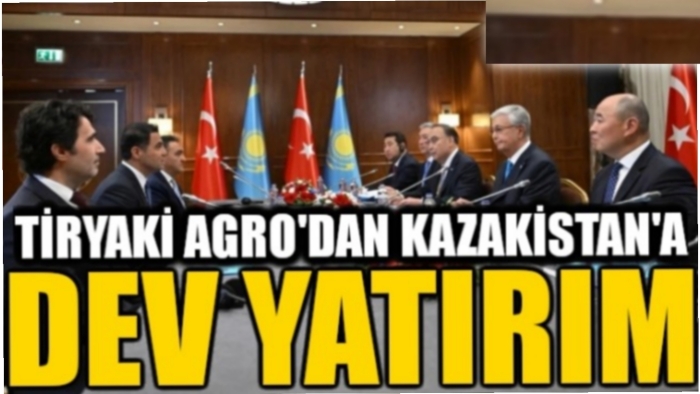 Tiryaki Agro Kazakistan'da Önemli Bir Yatırıma İmza Attı