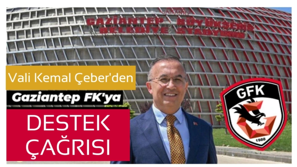 Vali Kemal Çeber'den Gaziantep FK'ya destek çağrısı