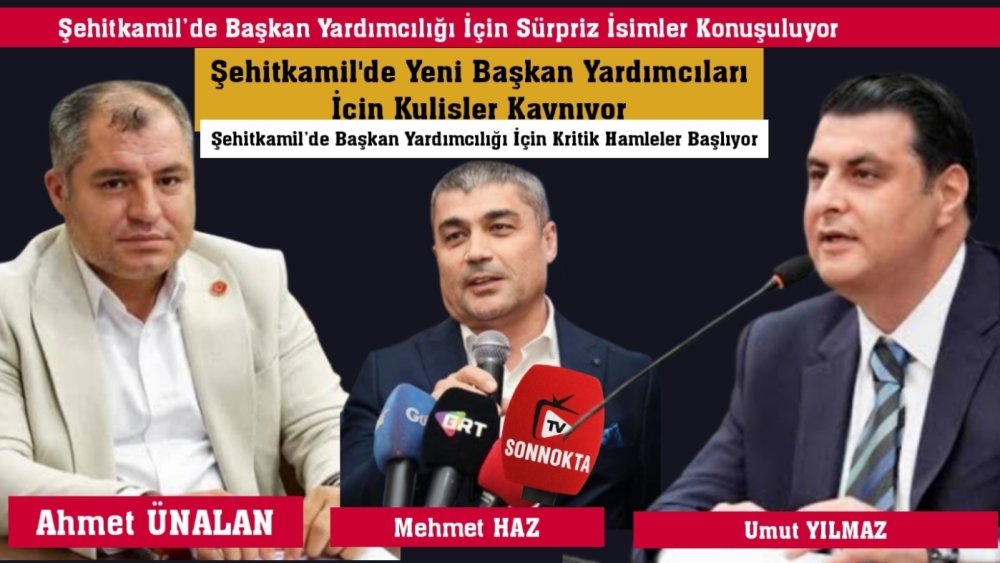 Şehitkamil'de Yeni Başkan Yardımcıları İçin Kulisler Kaynıyor