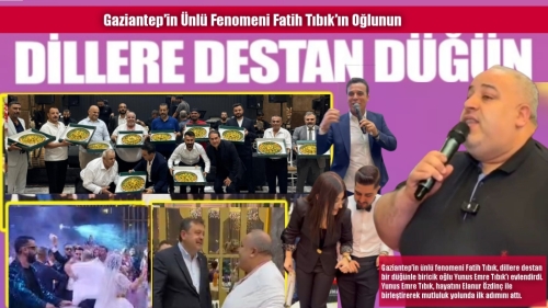 Gaziantep’in Ünlü Fenomeni Fatih Tıbık’ın Oğlunun Dillere Destan Düğünü