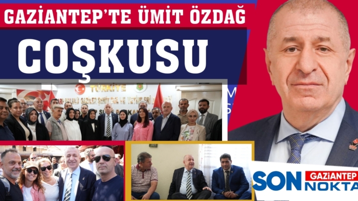 GAZİANTEP’TE ÜMİT ÖZDAĞ COŞKUSU
