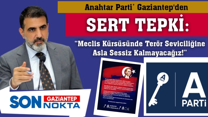 Anahtar Parti’den Sert Tepki: “Meclis Kürsüsünde Terör Seviciliğine Asla Sessiz Kalmayacağız!”