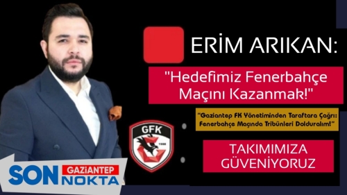 Arıkan: Hedefimiz Fenerbahçe Maçını Kazanmak, Taraftarları Bekliyoruz!