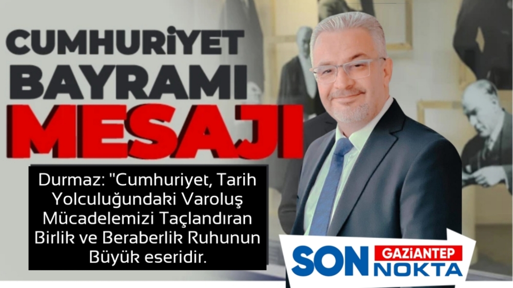 Erol Durmaz’dan 29 Ekim Cumhuriyet Bayramı Mesajı