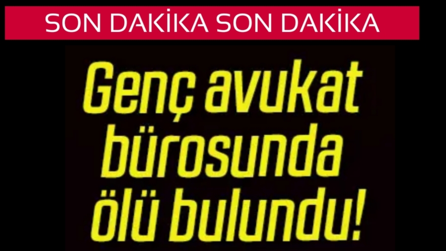 Gaziantep’te Genç Avukat Büroda Ölü Bulundu