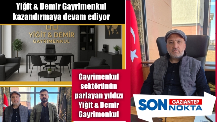 Gayrimenkul sektörünün parlayan yıldızı Yiğit & Demir Gayrimenkul