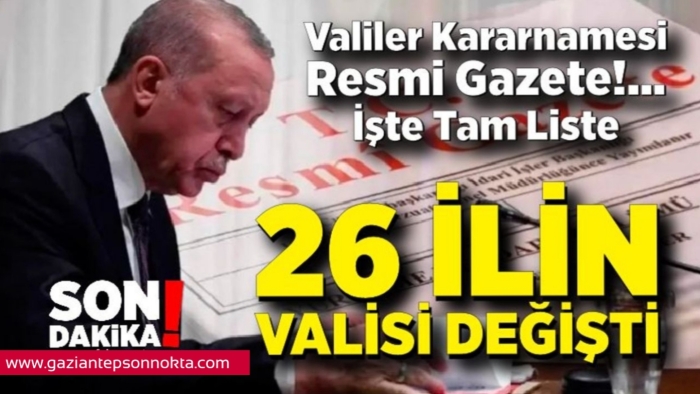 Valiler Kararnamesi imzalandı: 7 Vali Merkeze, 19 İle Yeni Atama
